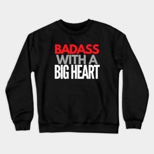 Badass With a Big Heart Crewneck Sweatshirt